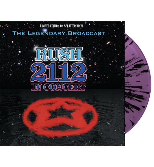 Rush – 2112 In Concert: The Legendary Broadcast (Limited Edition Hand Numbered on Splatter Vinyl)