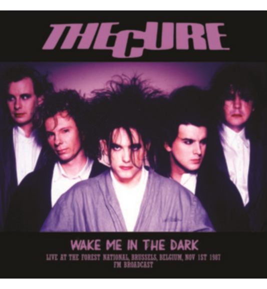 The Cure - Wake Me In The Dark: Live at the Forest National, Brussels, 1987 (Limited Edition 12-inch Album)